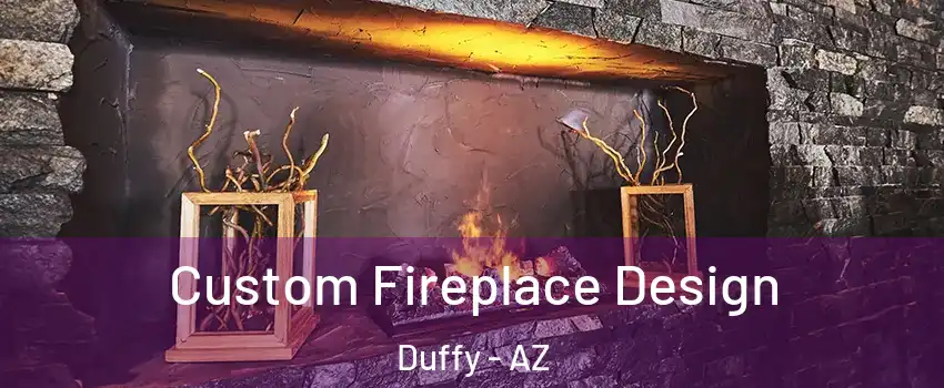 Custom Fireplace Design Duffy - AZ
