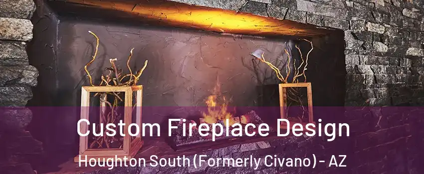 Custom Fireplace Design Houghton South (Formerly Civano) - AZ