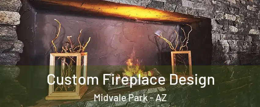 Custom Fireplace Design Midvale Park - AZ