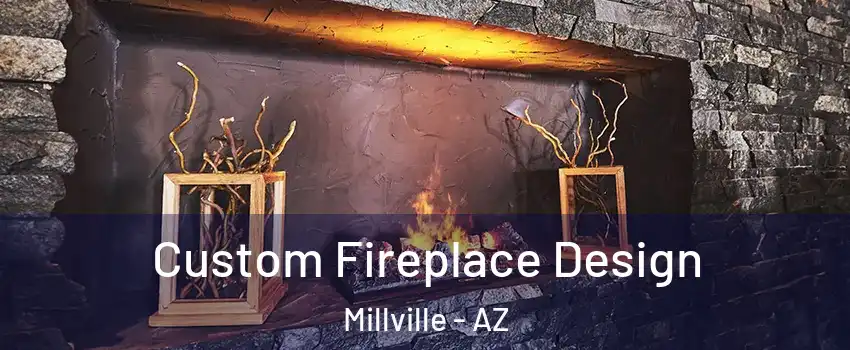 Custom Fireplace Design Millville - AZ