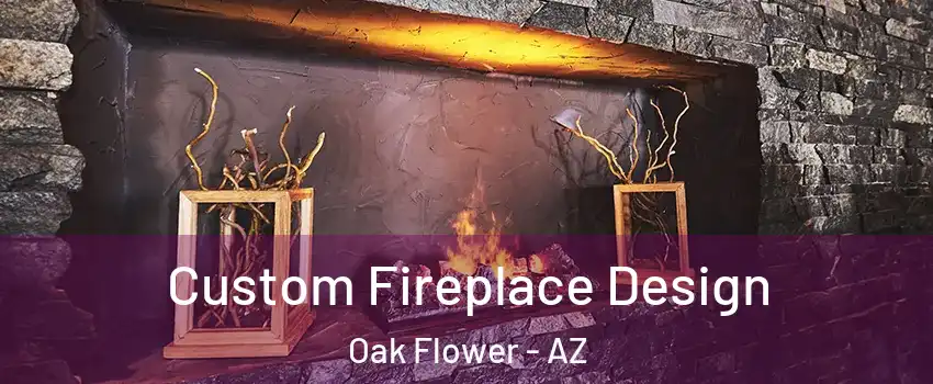 Custom Fireplace Design Oak Flower - AZ