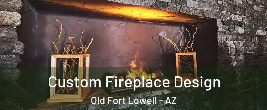 Custom Fireplace Design Old Fort Lowell - AZ