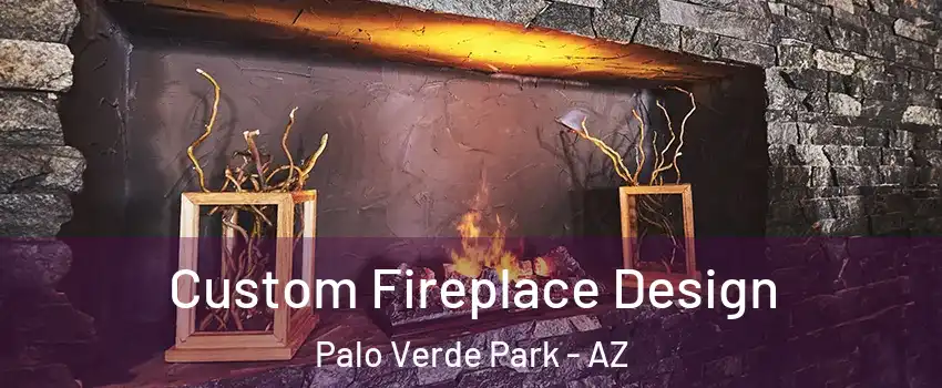 Custom Fireplace Design Palo Verde Park - AZ