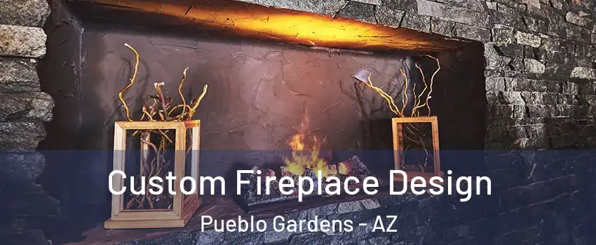 Custom Fireplace Design Pueblo Gardens - AZ
