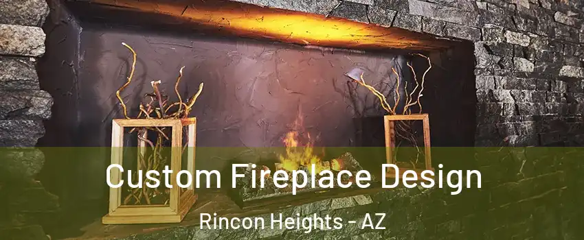 Custom Fireplace Design Rincon Heights - AZ