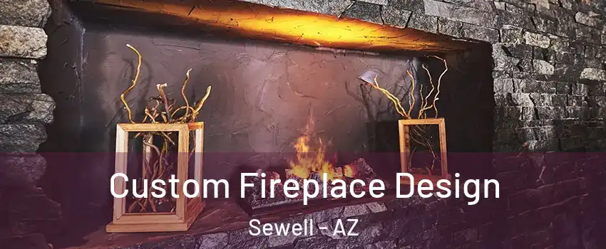 Custom Fireplace Design Sewell - AZ