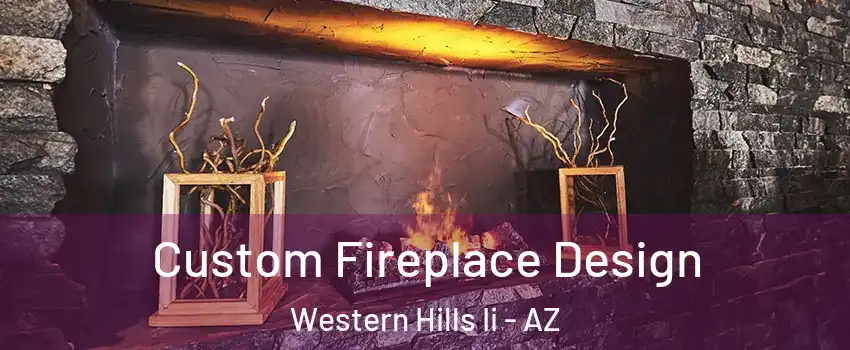 Custom Fireplace Design Western Hills Ii - AZ