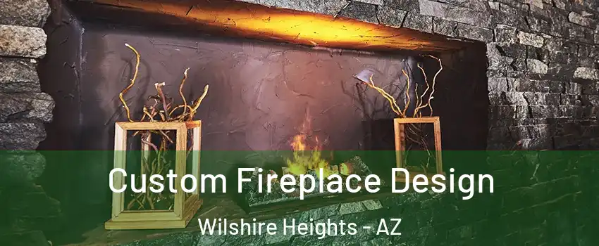 Custom Fireplace Design Wilshire Heights - AZ