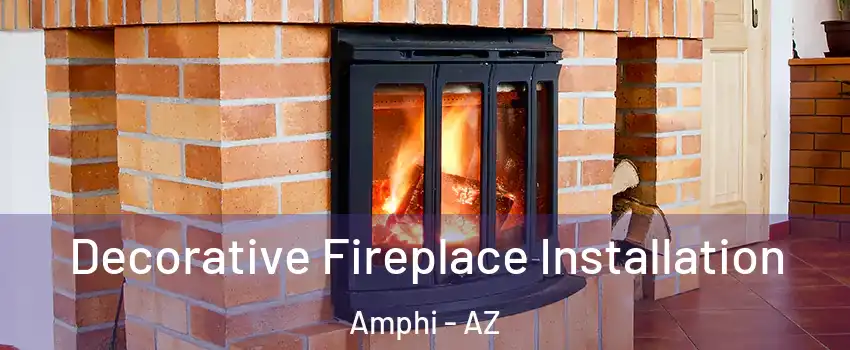 Decorative Fireplace Installation Amphi - AZ