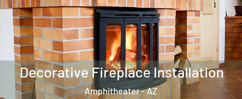 Decorative Fireplace Installation Amphitheater - AZ
