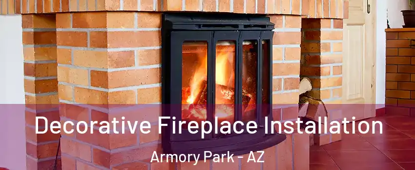 Decorative Fireplace Installation Armory Park - AZ