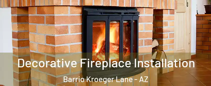 Decorative Fireplace Installation Barrio Kroeger Lane - AZ
