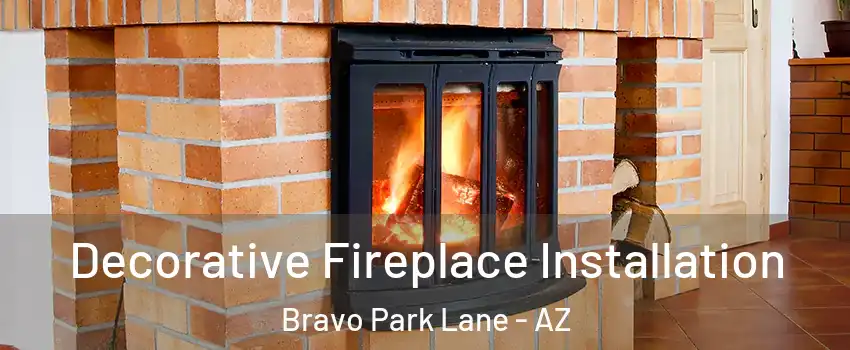 Decorative Fireplace Installation Bravo Park Lane - AZ