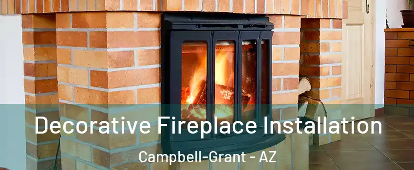 Decorative Fireplace Installation Campbell-Grant - AZ