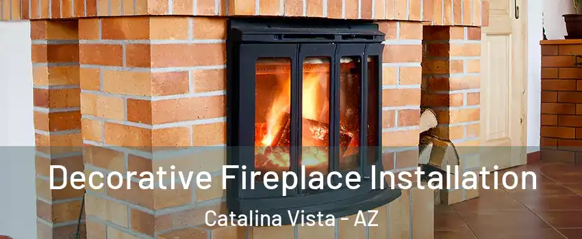Decorative Fireplace Installation Catalina Vista - AZ