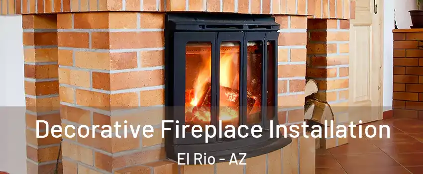 Decorative Fireplace Installation El Rio - AZ