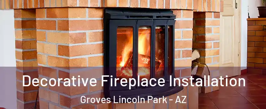 Decorative Fireplace Installation Groves Lincoln Park - AZ
