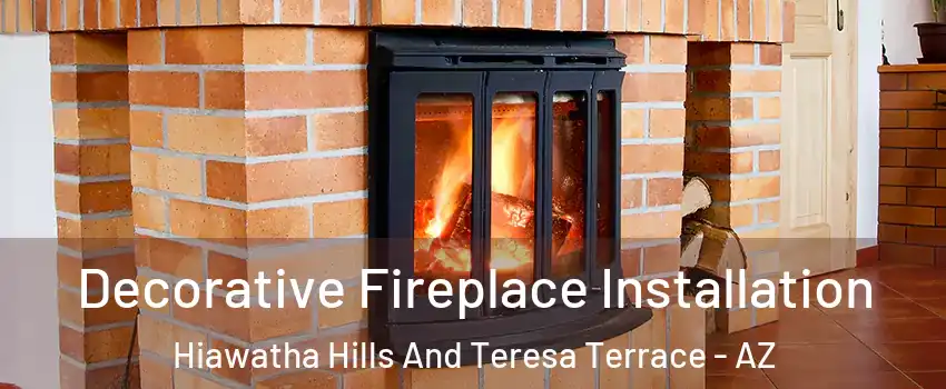 Decorative Fireplace Installation Hiawatha Hills And Teresa Terrace - AZ