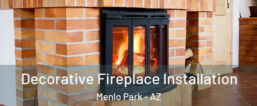 Decorative Fireplace Installation Menlo Park - AZ