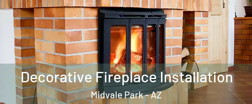 Decorative Fireplace Installation Midvale Park - AZ