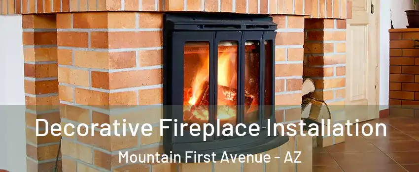 Decorative Fireplace Installation Mountain First Avenue - AZ
