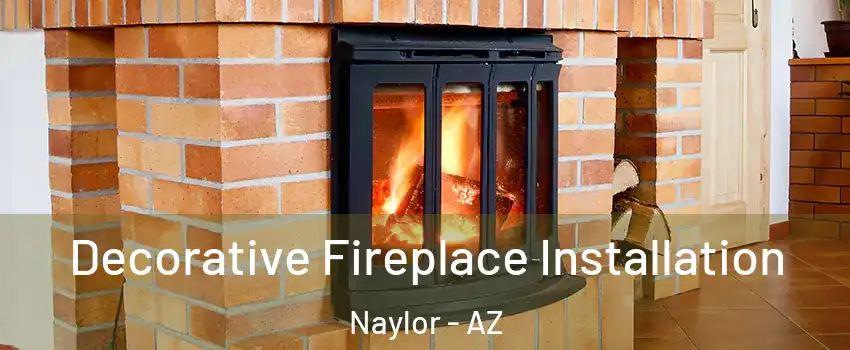 Decorative Fireplace Installation Naylor - AZ