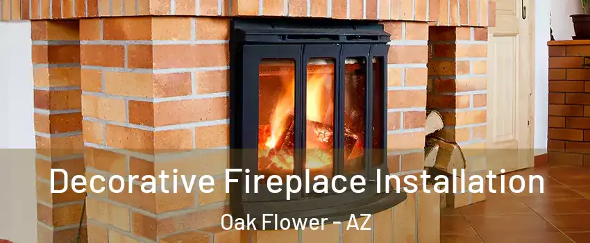 Decorative Fireplace Installation Oak Flower - AZ