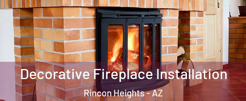 Decorative Fireplace Installation Rincon Heights - AZ