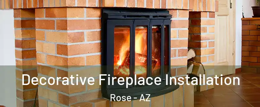 Decorative Fireplace Installation Rose - AZ