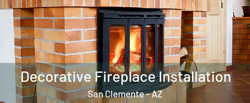 Decorative Fireplace Installation San Clemente - AZ