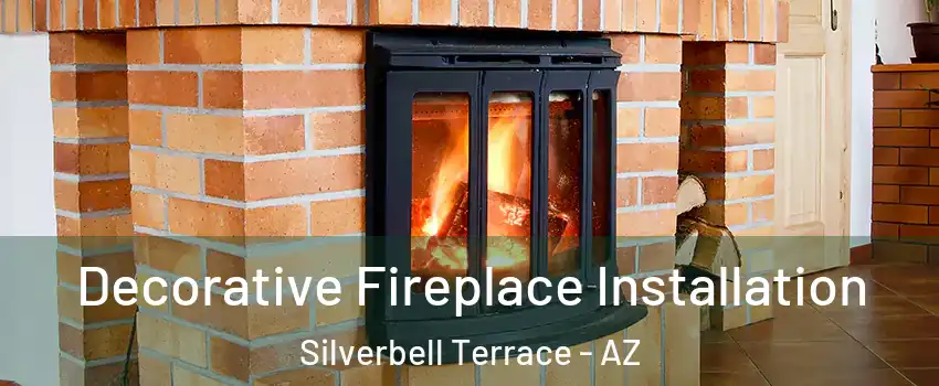 Decorative Fireplace Installation Silverbell Terrace - AZ