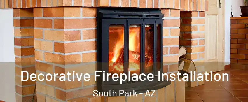 Decorative Fireplace Installation South Park - AZ