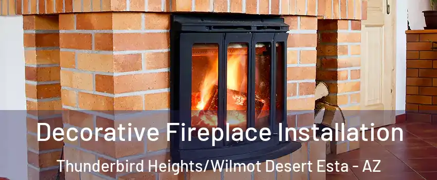 Decorative Fireplace Installation Thunderbird Heights/Wilmot Desert Esta - AZ