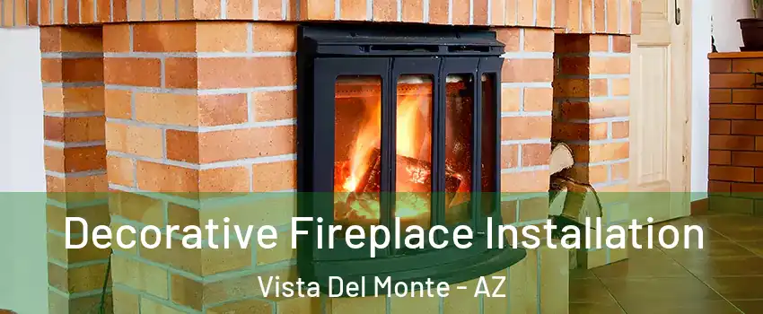 Decorative Fireplace Installation Vista Del Monte - AZ