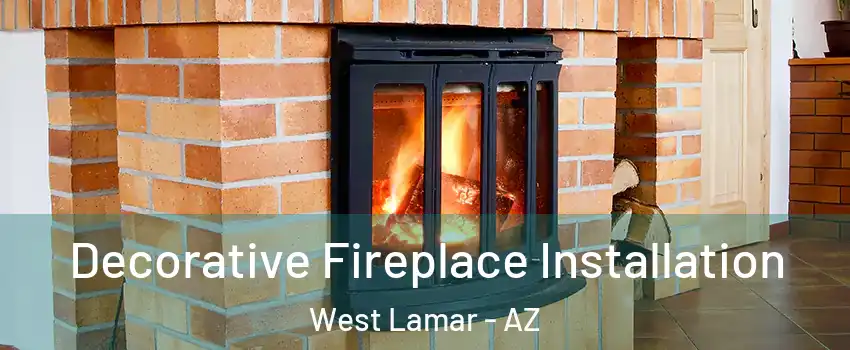 Decorative Fireplace Installation West Lamar - AZ