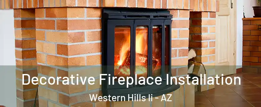 Decorative Fireplace Installation Western Hills Ii - AZ