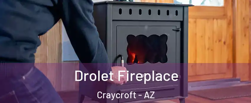 Drolet Fireplace Craycroft - AZ
