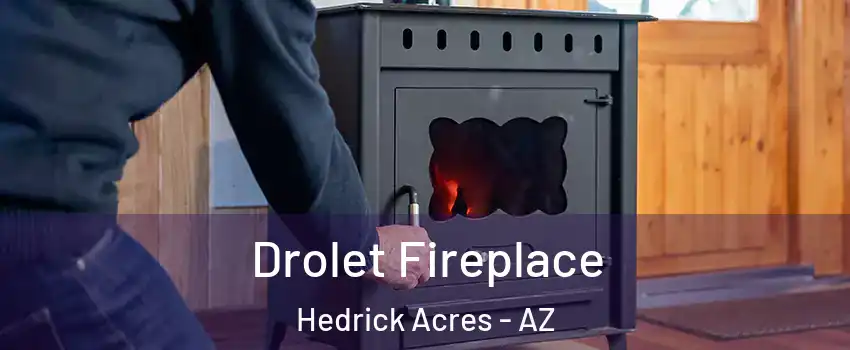 Drolet Fireplace Hedrick Acres - AZ