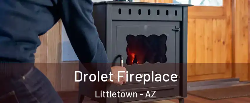 Drolet Fireplace Littletown - AZ
