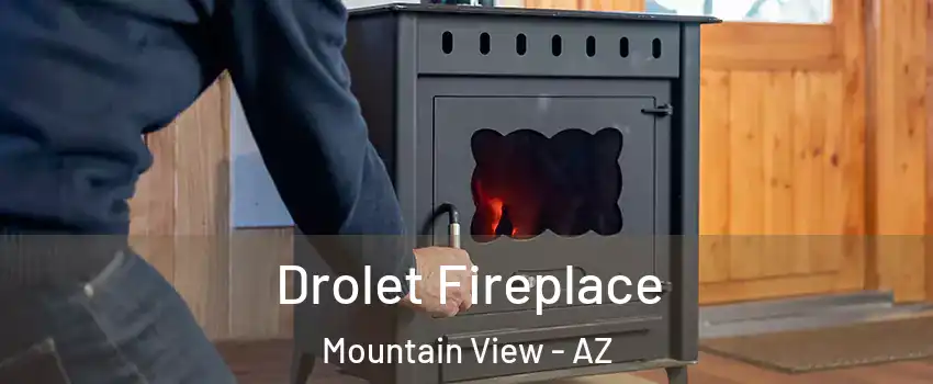 Drolet Fireplace Mountain View - AZ