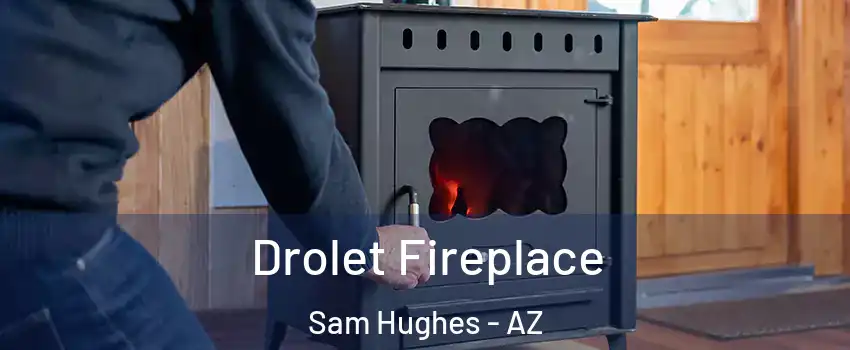Drolet Fireplace Sam Hughes - AZ