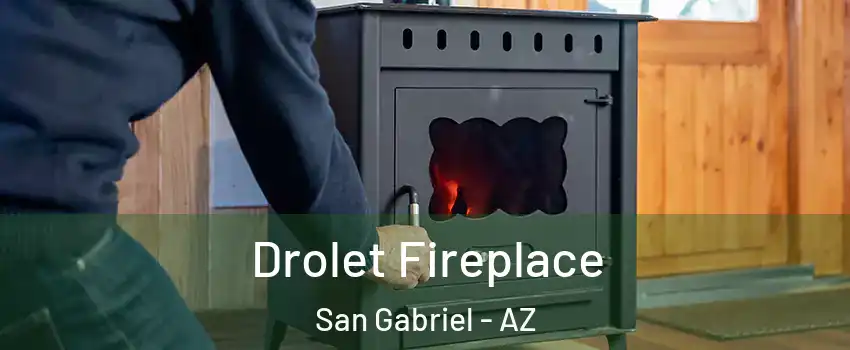Drolet Fireplace San Gabriel - AZ