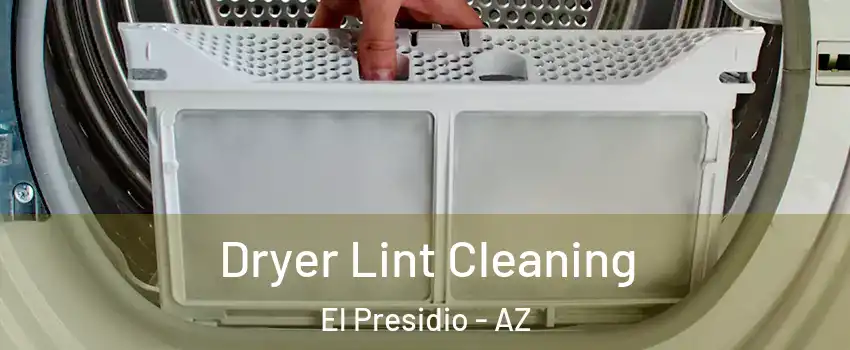 Dryer Lint Cleaning El Presidio - AZ