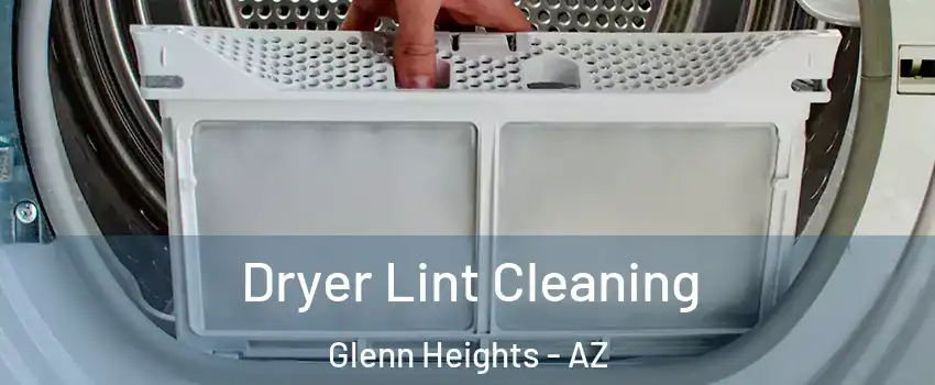 Dryer Lint Cleaning Glenn Heights - AZ