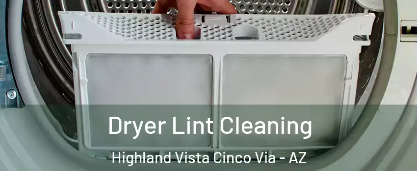 Dryer Lint Cleaning Highland Vista Cinco Via - AZ