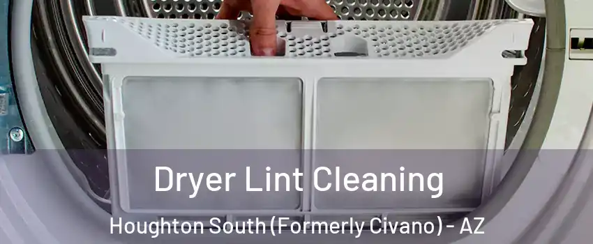 Dryer Lint Cleaning Houghton South (Formerly Civano) - AZ