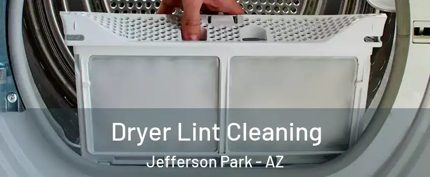 Dryer Lint Cleaning Jefferson Park - AZ