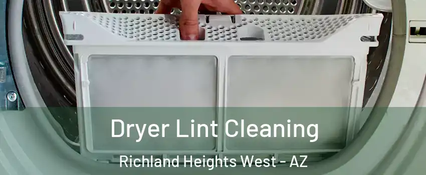 Dryer Lint Cleaning Richland Heights West - AZ
