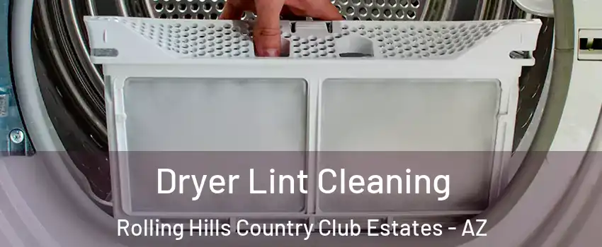 Dryer Lint Cleaning Rolling Hills Country Club Estates - AZ