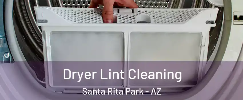 Dryer Lint Cleaning Santa Rita Park - AZ